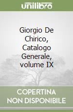 Giorgio De Chirico, Catalogo Generale, volume IX libro
