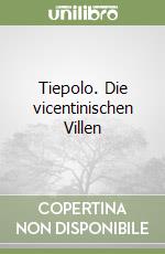 Tiepolo. Die vicentinischen Villen libro