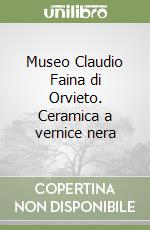 Museo Claudio Faina di Orvieto. Ceramica a vernice nera