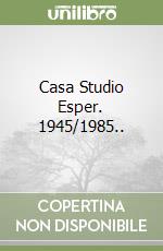 Casa Studio Esper. 1945/1985..