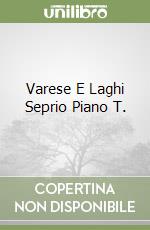 Varese E Laghi Seprio Piano T. libro