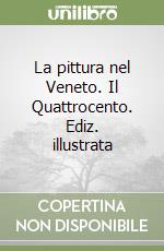 La pittura nel Veneto. Il Quattrocento. Ediz. illustrata libro