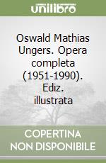 Oswald Mathias Ungers. Opera completa (1951-1990). Ediz. illustrata libro