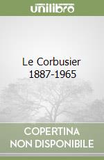 Le Corbusier 1887-1965 libro