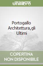 Portogallo Architettura,gli Ultimi libro