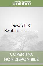Swatch & Swatch...............