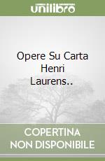 Opere Su Carta Henri Laurens.. libro