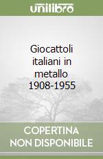 Giocattoli italiani in metallo 1908-1955 libro