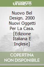 Nuovo Bel Design. 2000 Nuovi Oggetti Per La Casa. [Edizione Italiana E Inglese] libro