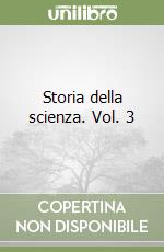 Storia della scienza. Vol. 3