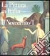 La pittura in Italia. Il Novecento (1900-1945). Ediz. illustrata libro