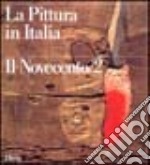 La pittura in Italia. Il Novecento (1945-1990). Ediz. illustrata libro