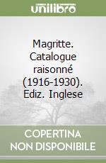 Magritte. Catalogue raisonné (1916-1930). Ediz. Inglese libro