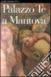 Palazzo Te a Mantova. Ediz. illustrata libro di Suitner Gianna Tellini Perina Chiara