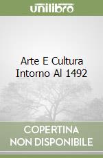 Arte E Cultura Intorno Al 1492 libro