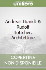 Andreas Brandt & Rudolf Böttcher. Architetture libro