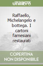 Raffaello, Michelangelo e bottega. I cartoni farnesiani restaurati libro