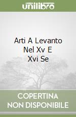 Arti A Levanto Nel Xv E Xvi Se libro