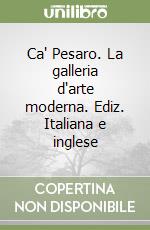 Ca' Pesaro. La galleria d'arte moderna. Ediz. Italiana e inglese libro