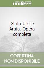 Giulio Ulisse Arata. Opera completa