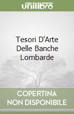 Tesori D'Arte Delle Banche Lombarde libro