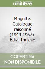 Magritte. Catalogue raisonné (1949-1967). Ediz. Inglese libro