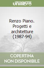 Renzo Piano. Progetti e architetture (1987-94) libro