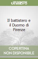 Il battistero e il Duomo di Firenze libro