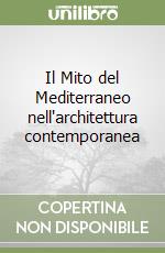 Il Mito del Mediterraneo nell'architettura contemporanea libro