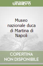 Museo nazionale duca di Martina di Napoli libro