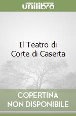 Il Teatro di Corte di Caserta libro