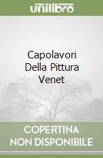 Capolavori Della Pittura Venet libro