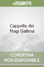 Cappella dei Magi Gallima