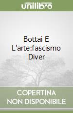 Bottai E L'arte:fascismo Diver libro