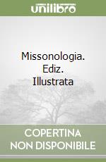 Missonologia. Ediz. Illustrata libro