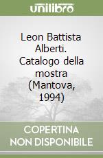 Leon Battista Alberti. Catalogo della mostra (Mantova, 1994) libro