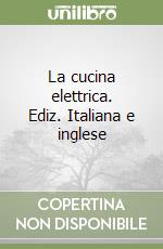 La cucina elettrica. Ediz. Italiana e inglese