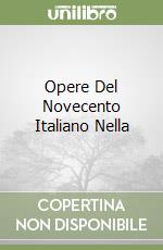 Opere Del Novecento Italiano Nella libro