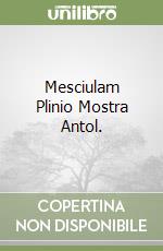 Mesciulam Plinio Mostra Antol. libro