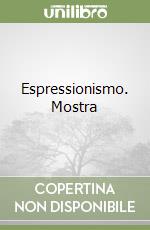 Espressionismo. Mostra libro