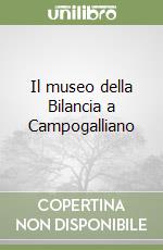 Il museo della Bilancia a Campogalliano libro