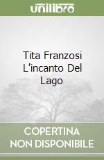 Tita Franzosi L'incanto Del Lago libro