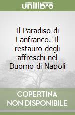Il Paradiso di Lanfranco. Il restauro degli affreschi nel Duomo di Napoli libro