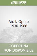 Anzil. Opere 1936-1988