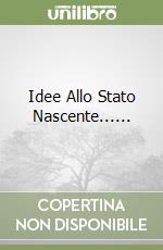 Idee Allo Stato Nascente...... libro