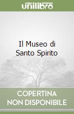 Il Museo di Santo Spirito libro