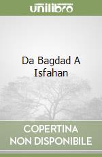 Da Bagdad A Isfahan libro