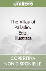 The Villas of Palladio. Ediz. illustrata libro