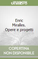 Enric Miralles. Opere e progetti libro