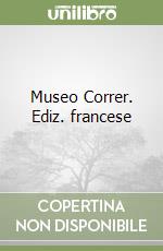 Museo Correr. Ediz. francese